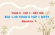 Bài 1.30 SGK Toán 8 tập 1 Kết nối tri thức